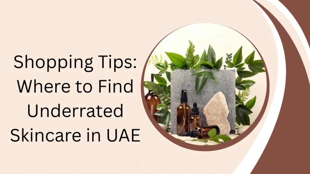 Underrated Skincare Ingredients UAE