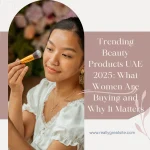Trending Beauty Products UAE 2025
