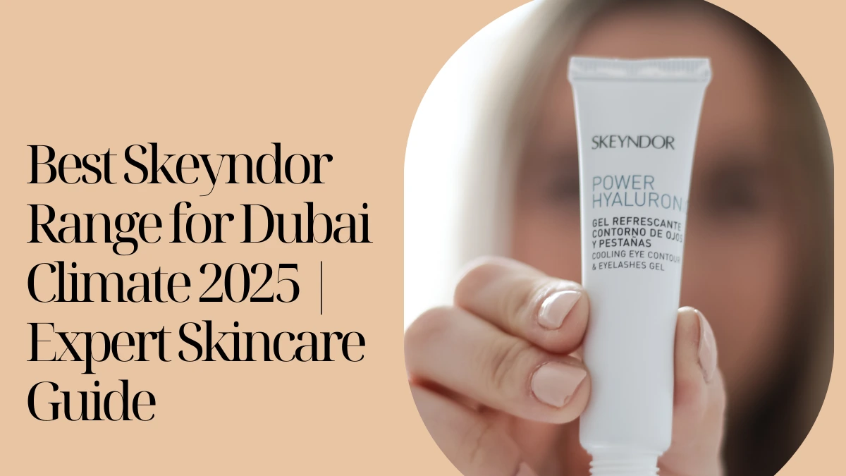 Skeyndor range for Dubai climate