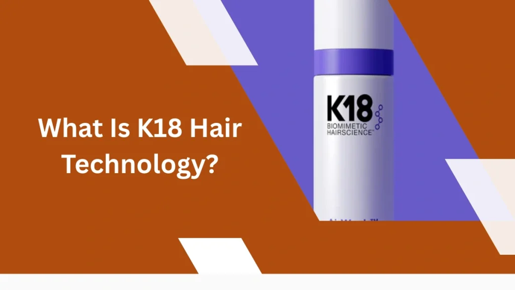 K18 Hair Technology